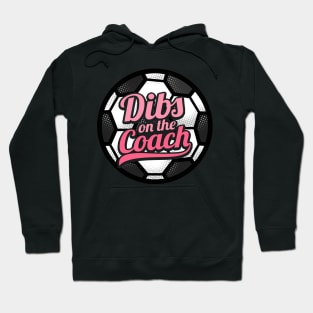 Dibs On The Coach - Girls Soccer Training Hoodie